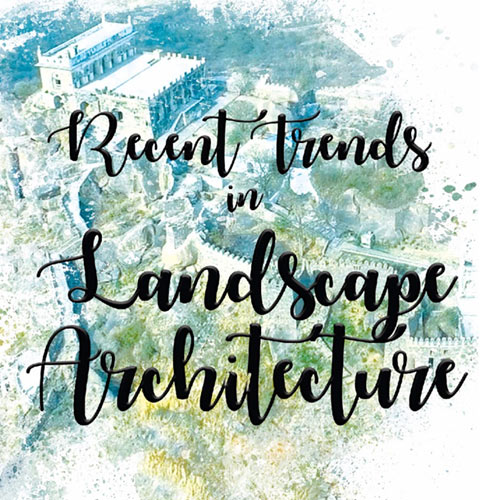 RECENT TRENDS IN LANDSCAPE ARCHITECTURE - June 2018